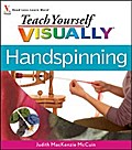 Teach Yourself VISUALLY Handspinning - Judith MacKenzie McCuin