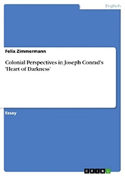 Colonial Perspectives in Joseph Conrad’s ’Heart of Darkness’