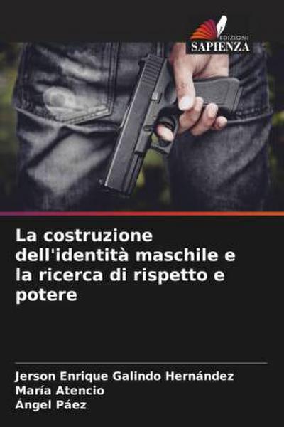 La costruzione dell’identità maschile e la ricerca di rispetto e potere