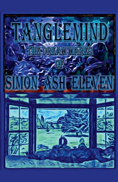Tanglemind, The Dream Mares Of Simon Ash Eleven