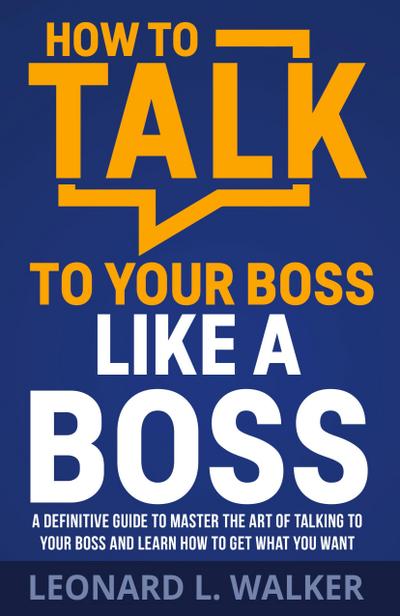 How to Talk to Your Boss Like a Boss