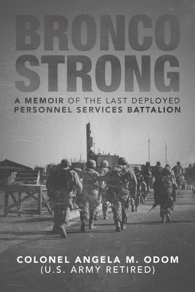 Bronco Strong: A Memoir of the Last Deployed Personnel Services Battalion