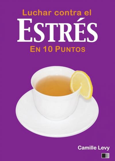 Luchar Contra El Estrés En 10 Puntos