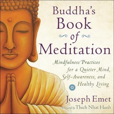 Buddha’s Book Meditation Lib/E: Mindfulness Practices for a Quieter Mind, Self-Awareness, and Healthy Living