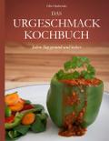 Das Urgeschmack-Kochbuch