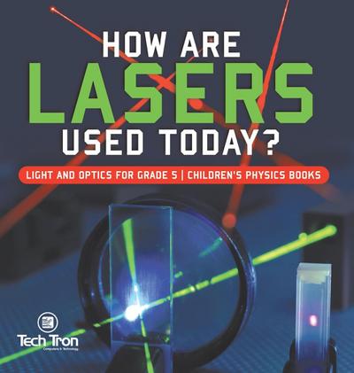 How Are Lasers Used Today? Light and Optics for Grade 5 Children’s Physics Books