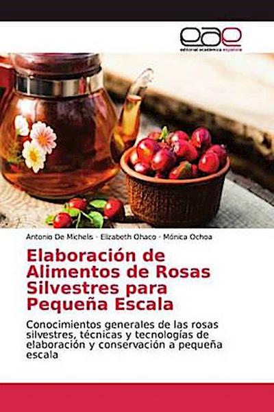 Elaboración de Alimentos de Rosas Silvestres para Pequeña Escala