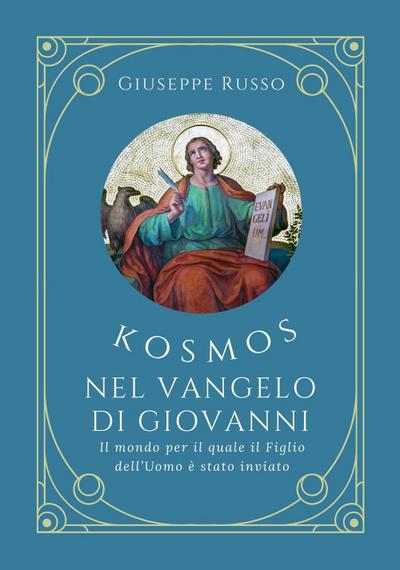 Kosmos nel Vangelo di Giovanni. Il mondo per il quale il Figlio dell’Uomo è stato inviato