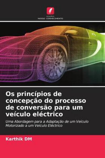 Os princípios de concepção do processo de conversão para um veículo eléctrico