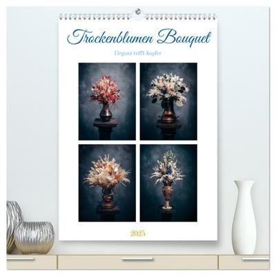Trockenblumen Bouquet (hochwertiger Premium Wandkalender 2025 DIN A2 hoch), Kunstdruck in Hochglanz