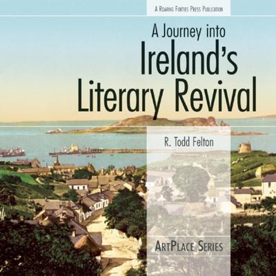 Felton, R: Journey Into Ireland’s Literary Revival