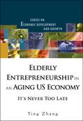 Elderly Entrepreneurship In An Aging Us Economy: It’s Never Too Late