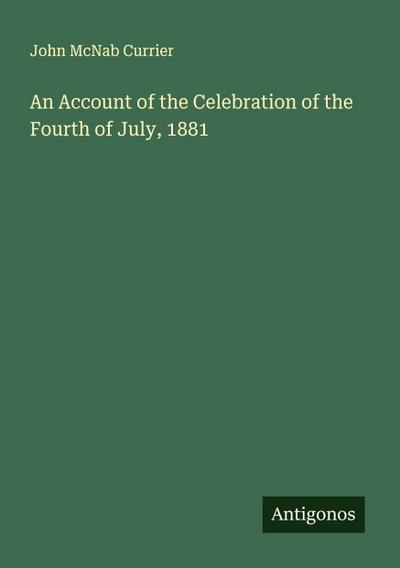 An Account of the Celebration of the Fourth of July, 1881