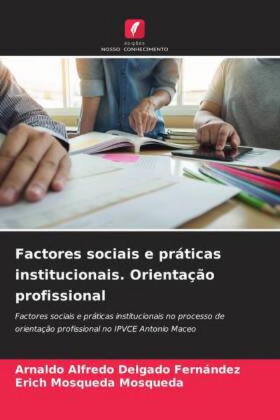 Factores sociais e práticas institucionais. Orientação profissional