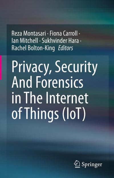 Privacy, Security And Forensics in The Internet of Things (IoT)