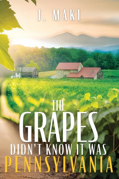 The Grapes Didn’t Know it Was Pennsylvania