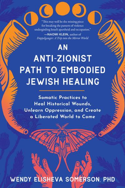 An Anti-Zionist Path to Embodied Jewish Healing