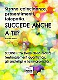 Strane coincidenze, presentimenti, telepatia. SUCCEDE ANCHE A TE? Scopri i tre livelli della realtà, l’entanglement quantistico, gli archetipi e la sincronicità.