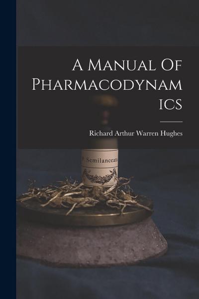 A Manual Of Pharmacodynamics