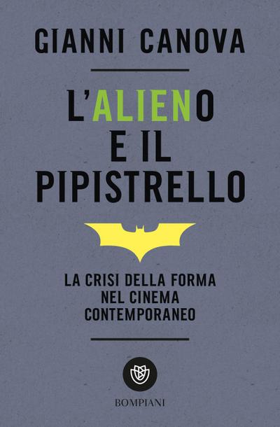 L’ alieno e il pipistrello. La crisi della forma nel cinema contemporaneo