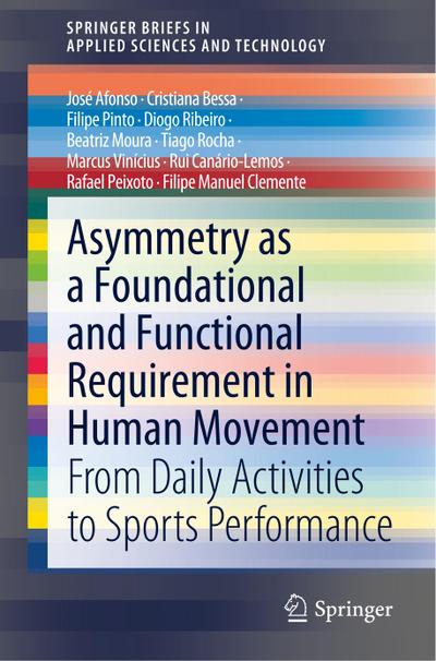 Asymmetry as a Foundational and Functional Requirement in Human Movement
