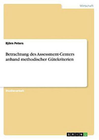 Betrachtung des Assessment-Centers anhand methodischer Gütekriterien