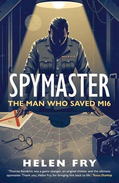 Spymaster - The Man Who Saved MI6 - Helen Fry