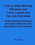 How to Write Winning Resumes and Cover Letters and Ace Job Interviews
