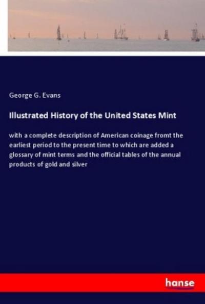 Illustrated History of the United States Mint