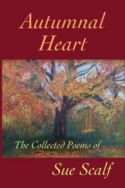 Autumnal Heart: The Collected Poems of Sue Scalf