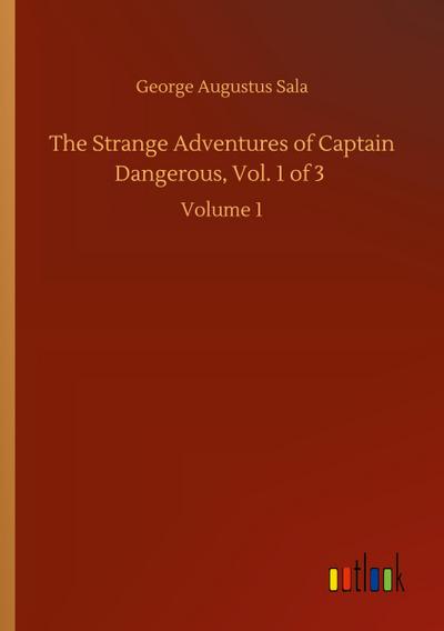 The Strange Adventures of Captain Dangerous, Vol. 1 of 3