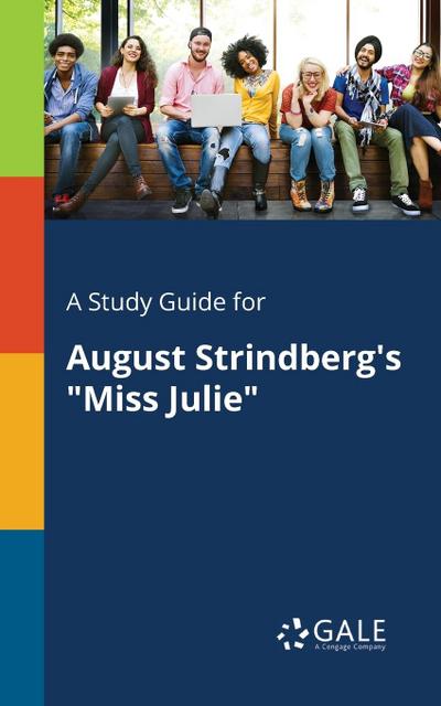 A Study Guide for August Strindberg’s "Miss Julie"
