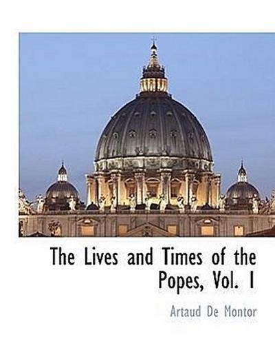 The Lives and Times of the Popes, Vol. 1