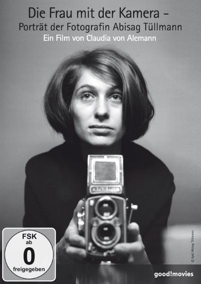 Die Frau mit der Kamera - Portrait der Fotografin Abisag Tüllmann