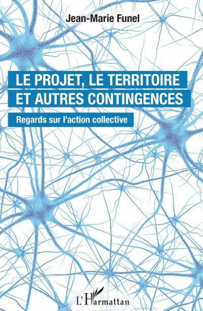 Le projet, le territoire et autres contingences