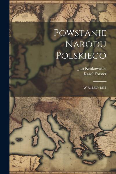 Powstanie Narodu Polskiego: W R. 1830-1831