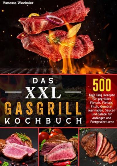 Das XXL GasGrill Kochbuch