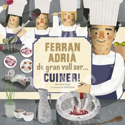 Ferran Adrià, de gran vull ser... cuiner!