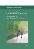 Das Konzept ’Leben’ in der Geschichte der Philosophie | Le concept de ,vie’ dans l’histoire de la philosophie