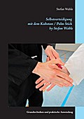 Selbstverteidigung mit dem Kubotan / Palm Stick by Stefan Wahle: Grundtechniken und praktische Anwendung Stefan Wahle Author
