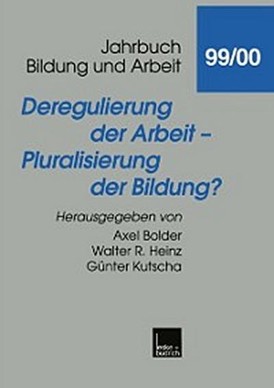 Deregulierung der Arbeit — Pluralisierung der Bildung?