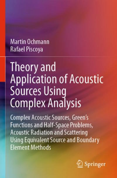 Theory and Application of Acoustic Sources Using Complex Analysis