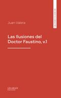 Las Ilusiones del Doctor Faustino, v.1