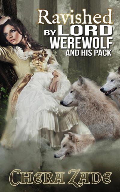 Ravished by Lord Werewolf (And His Pack)