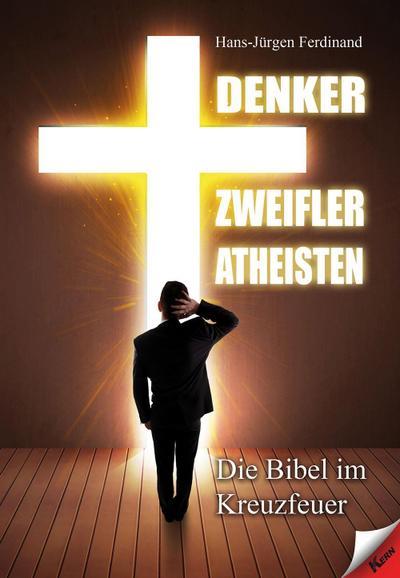 Denker Zweifler Atheisten: Die Bibel im Kreuzfeuer