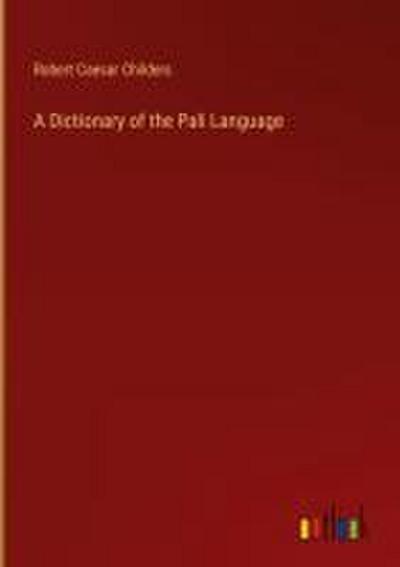 A Dictionary of the Pali Language