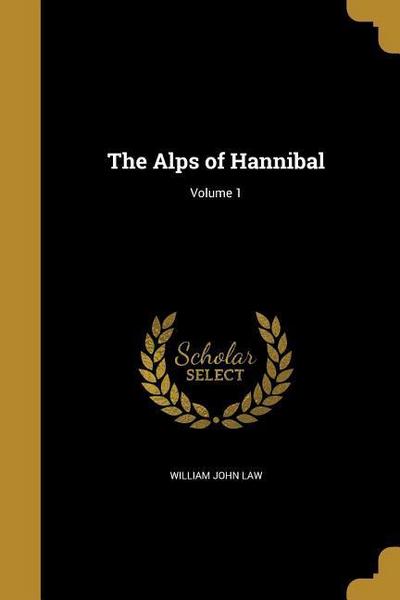 The Alps of Hannibal; Volume 1