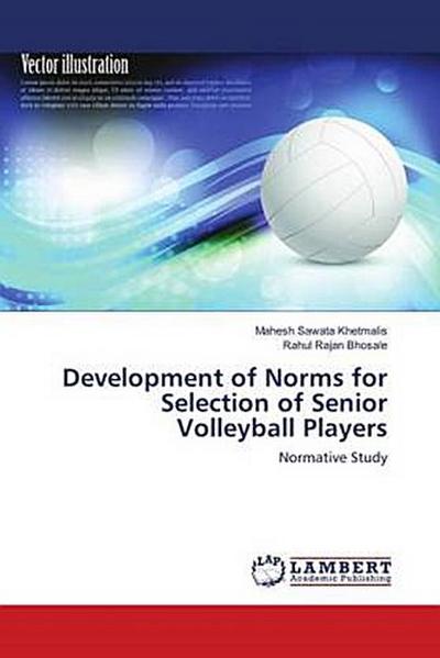 Development of Norms for Selection of Senior Volleyball Players