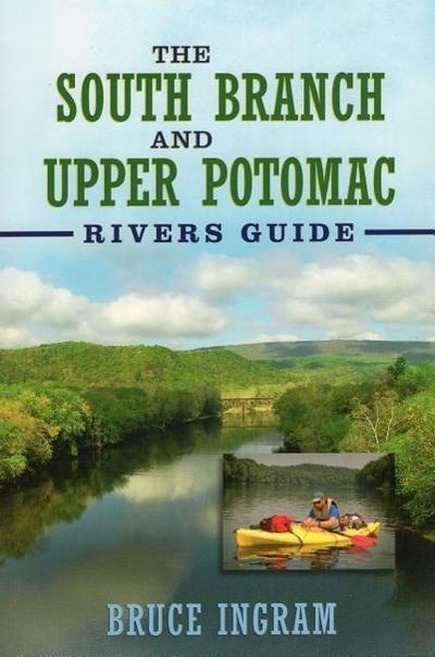 The South Branch and Upper Potomac Rivers Guide