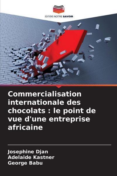Commercialisation internationale des chocolats : le point de vue d’une entreprise africaine